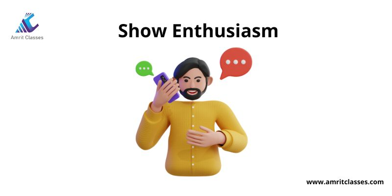 show enthusiasm while talking