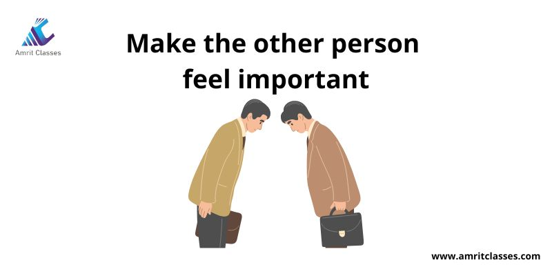 Make the other person feel important